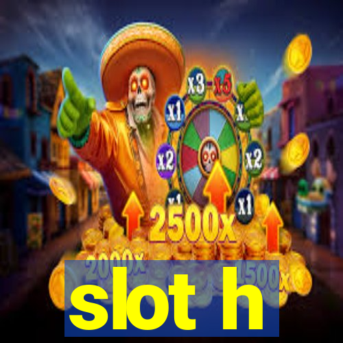 slot h