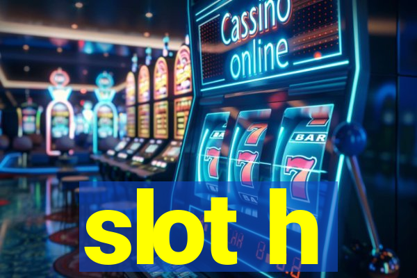 slot h