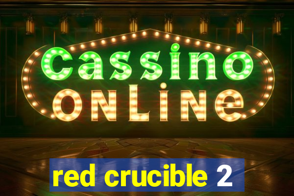 red crucible 2