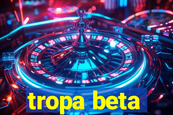 tropa beta