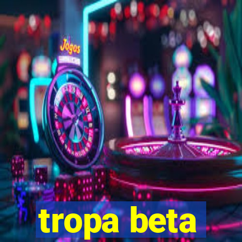 tropa beta