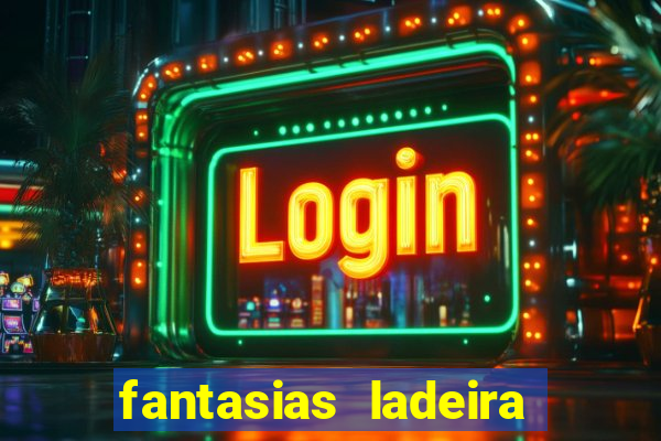 fantasias ladeira porto geral