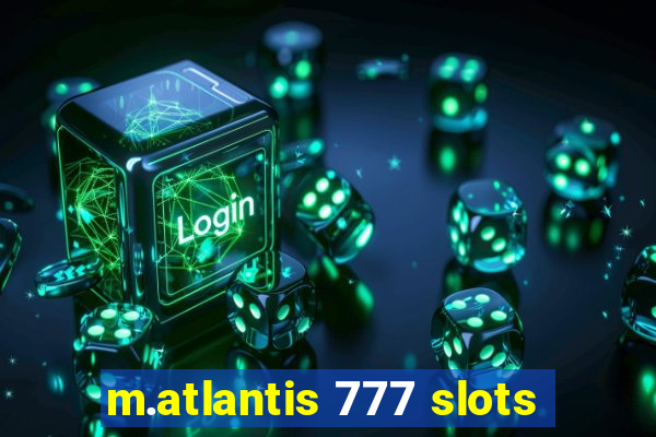 m.atlantis 777 slots