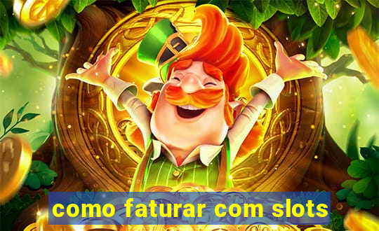 como faturar com slots