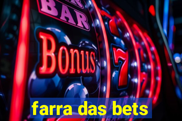 farra das bets