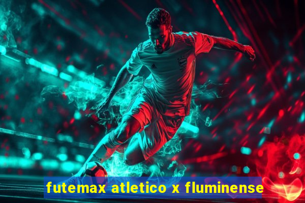 futemax atletico x fluminense