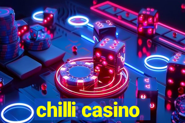 chilli casino