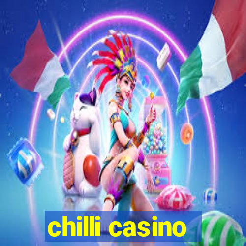 chilli casino