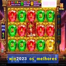 win2023 os melhores jogos de cassino