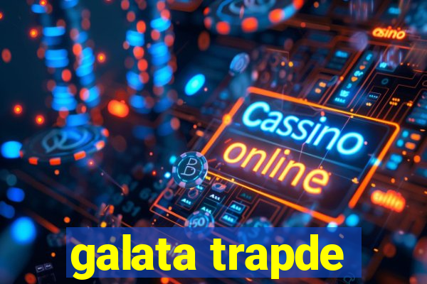 galata trapde