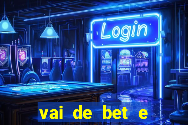 vai de bet e esportes da sorte