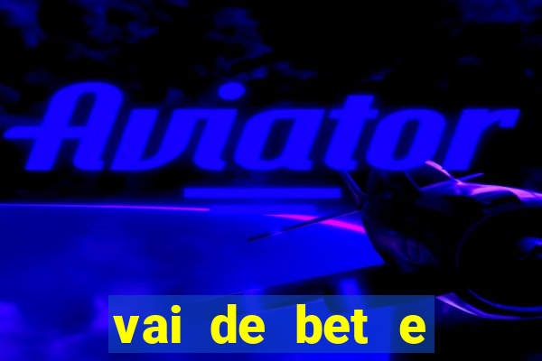 vai de bet e esportes da sorte