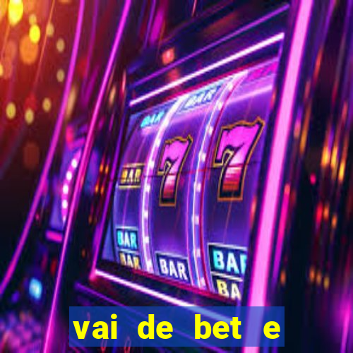 vai de bet e esportes da sorte