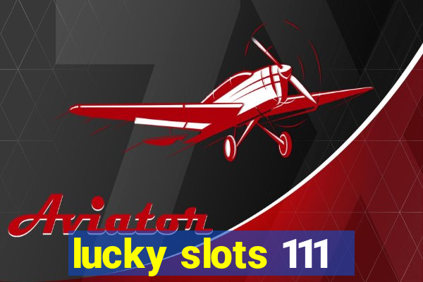 lucky slots 111