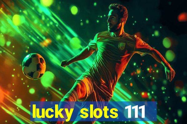 lucky slots 111