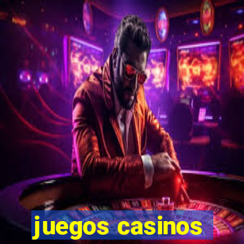 juegos casinos