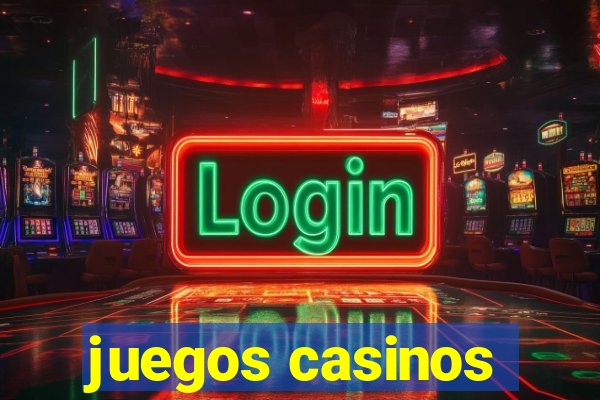 juegos casinos