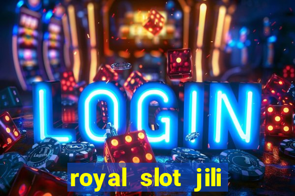 royal slot jili 777 club