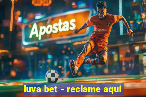 luva bet - reclame aqui