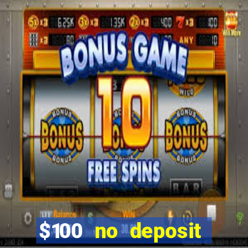 $100 no deposit bonus real money casino