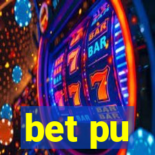 bet pu