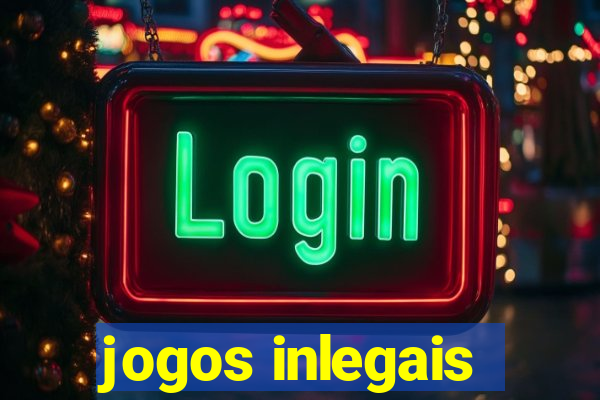 jogos inlegais