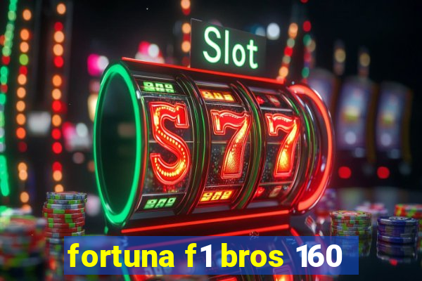 fortuna f1 bros 160