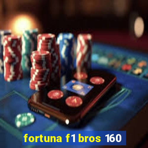 fortuna f1 bros 160