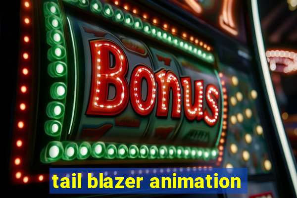 tail blazer animation