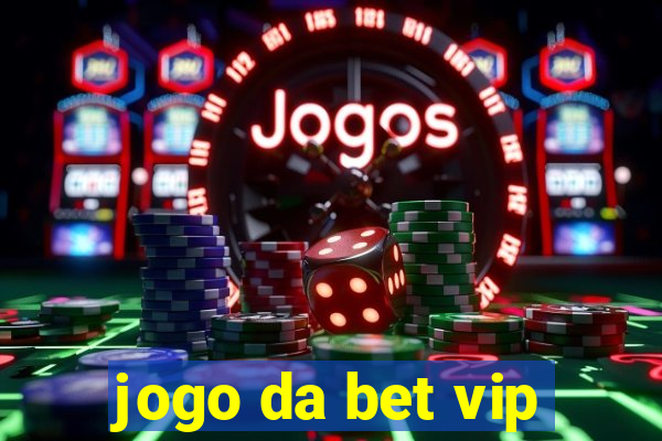 jogo da bet vip