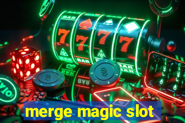 merge magic slot