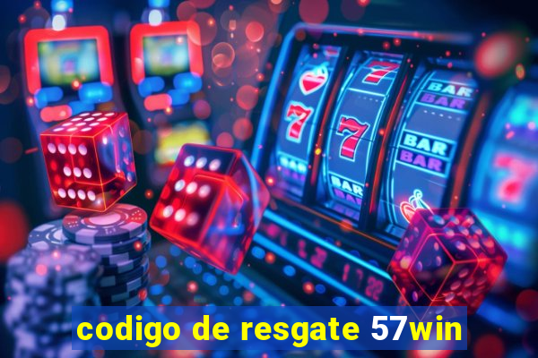 codigo de resgate 57win