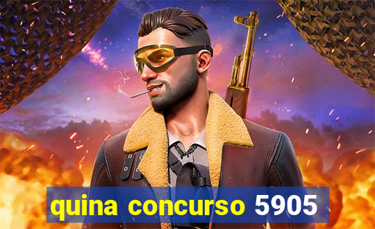 quina concurso 5905