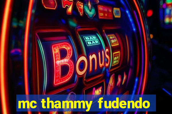 mc thammy fudendo