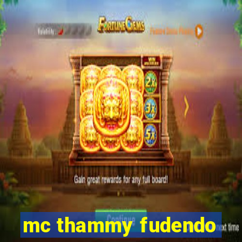 mc thammy fudendo