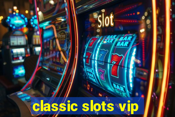 classic slots vip