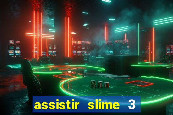 assistir slime 3 temporada dublado