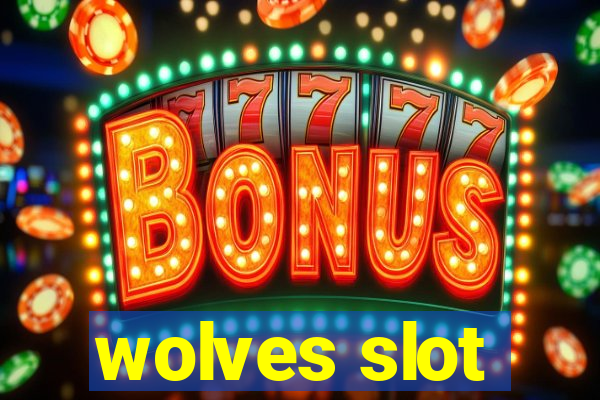 wolves slot