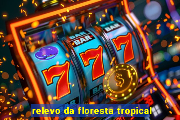 relevo da floresta tropical