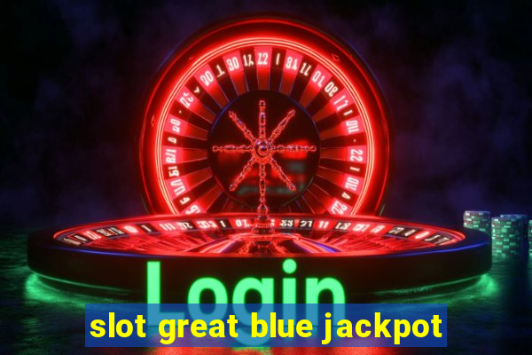 slot great blue jackpot