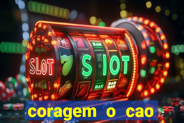 coragem o cao covarde assistir