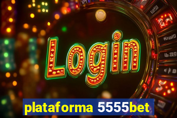 plataforma 5555bet