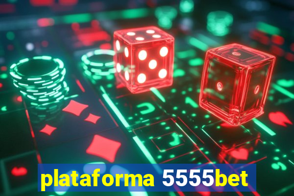 plataforma 5555bet