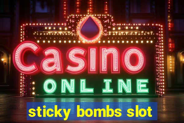 sticky bombs slot