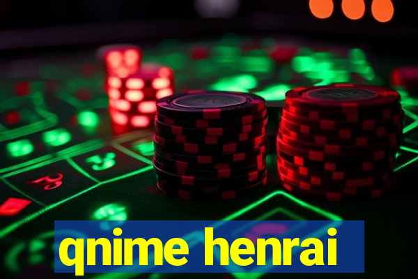 qnime henrai