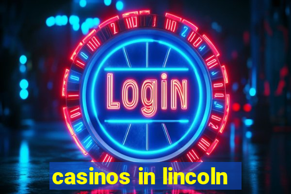 casinos in lincoln