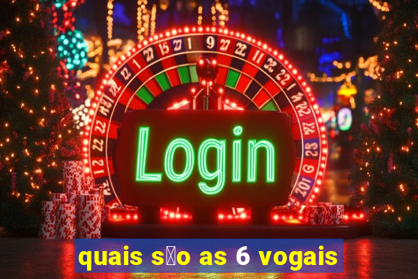 quais s茫o as 6 vogais