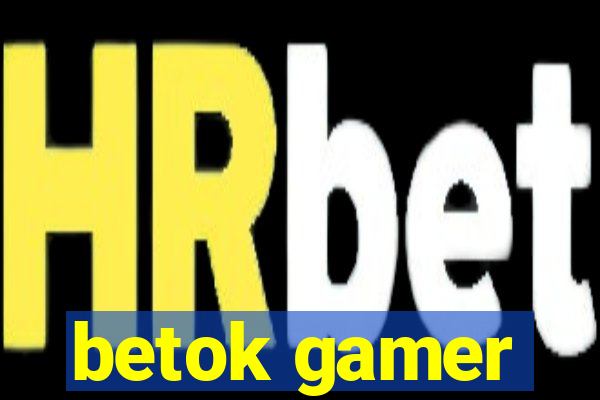 betok gamer