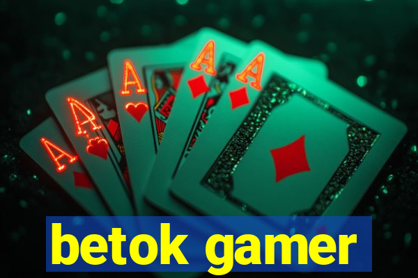 betok gamer