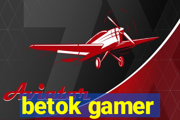 betok gamer